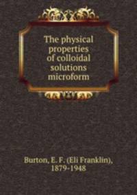 The physical properties of colloidal solutions microform