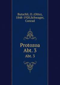 Protozoa. Abt. 3