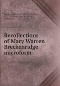 Recollections of Mary Warren Breckenridge microform