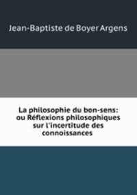 La philosophie du bon-sens: ou Reflexions philosophiques sur l