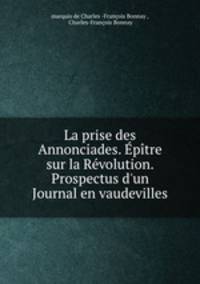 La prise des Annonciades. Epitre sur la Revolution. Prospectus d