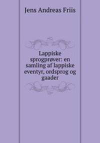 Lappiske sprogprover: en samling af lappiske eventyr, ordsprog og gaader