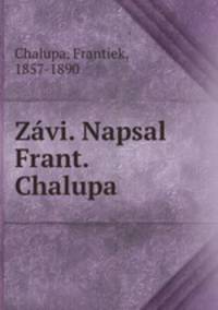 Zavi. Napsal Frant. Chalupa