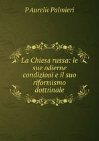 La Chiesa russa: le sue odierne condizioni e il suo riformismo dottrinale
