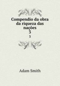 Compendio da obra da riqueza das naes. 3