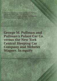 George M. Pullman and Pullman