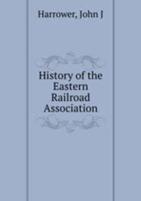 History of the Eastern Railroad Association