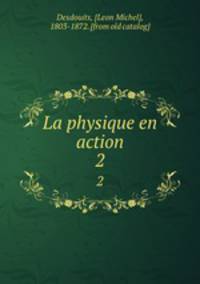 La physique en action. 2