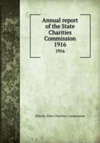 Annual report of the State Charities Commission. 1916