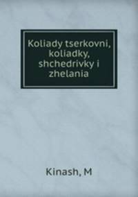 Koliady tserkovni, koliadky, shchedrivky i zhelania