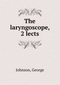 The laryngoscope, 2 lects
