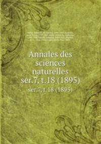 Annales des sciences naturelles. ser.7, t.18 (1895)