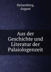 Aus der Geschichte und Literatur der Palaiologenzeit