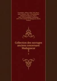 Collection des ouvrages anciens concernant Madagascar. 3