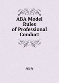 ABA Model Rules of Professional Conduct