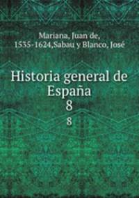 Historia general de Espaa. 8
