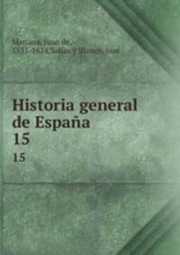Historia general de Espaa. 15