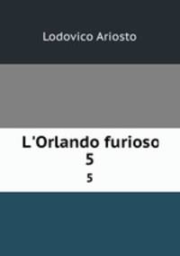 L`Orlando furioso. 5