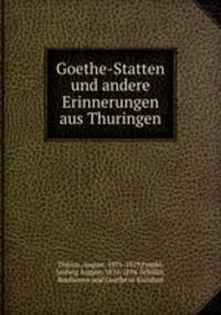 Goethe-Statten und andere Erinnerungen aus Thuringen