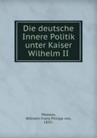 Die deutsche Innere Politik unter Kaiser Wilhelm II.