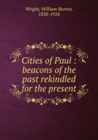 Cities of Paul : beacons of the past rekindled for the present