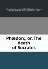 Ph?don;, or, The death of Socrates.