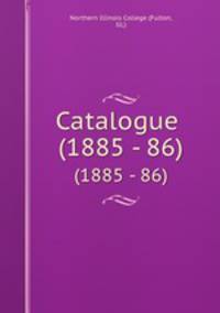 Catalogue . (1885 - 86)
