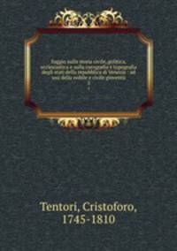 Saggio sulla storia civile, politica, ecclesiastica e sulla corografia e topografia degli stati della repubblica di Venezia : ad usu della nobile e civile giovent. 5