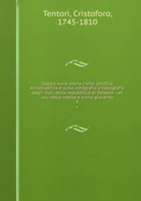 Saggio sulla storia civile, politica, ecclesiastica e sulla corografia e topografia degli stati della repubblica di Venezia : ad usu della nobile e civile giovent. 8