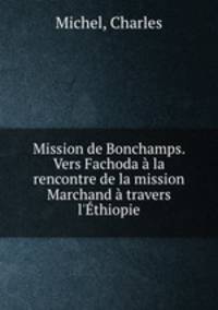 Mission de Bonchamps. Vers Fachoda a la rencontre de la mission Marchand a travers l