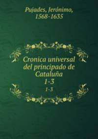 Cronica universal del principado de Catalua. 1-3