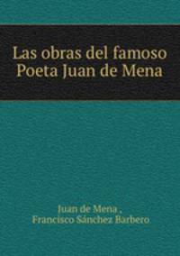 Las obras del famoso Poeta Juan de Mena.