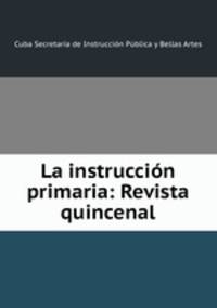 La instruccion primaria: Revista quincenal