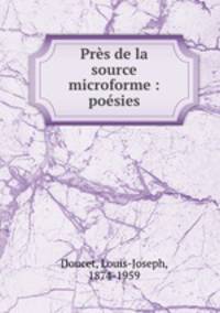 Prs de la source microforme : posies