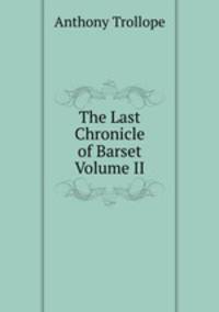 The Last Chronicle of Barset Volume II