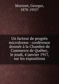 Un facteur de progrs microforme : confrence donne la Chambre de Commerce de Qubec, le jeudi, 4 janvier 1917, sur les expositions