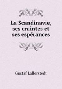 La Scandinavie, ses craintes et ses esperances