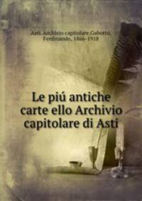 Le piu antiche carte ello Archivio capitolare di Asti