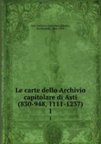 Le carte dello Archivio capitolare di Asti (830-948, 1111-1237). 1