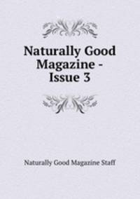Naturally Good Magazine - Issue 3
