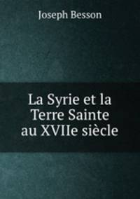 La Syrie et la Terre Sainte au XVIIe siecle