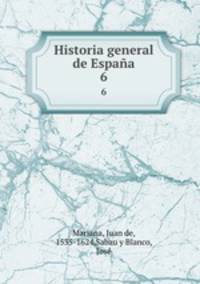 Historia general de Espaa. 6