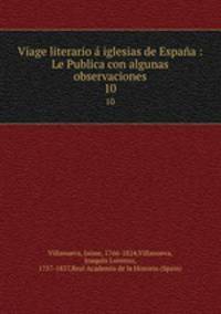 Viage literario iglesias de Espaa : Le Publica con algunas observaciones. 10