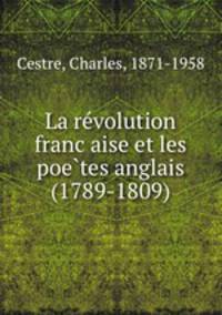 La revolution francaise et les poetes anglais (1789-1809)