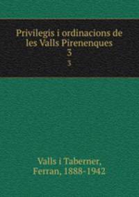 Privilegis i ordinacions de les Valls Pirenenques. 3