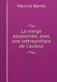 La vierge assassinee, avec une lettrepreface de l