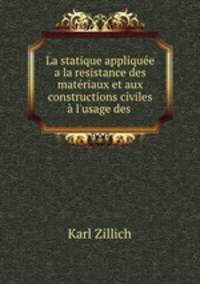 La statique appliquee a la resistance des materiaux et aux constructions civiles a l