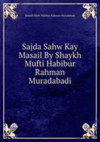 Sajda Sahw Kay Masail By Shaykh Mufti Habibur Rahman Muradabadi