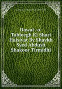 Dawat -o- Tableegh Ki Shari Haisiyat By Shaykh Syed Abdush Shakoor Tirmidhi