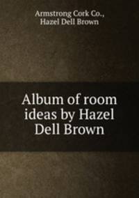 Album of room ideas by Hazel Dell Brown